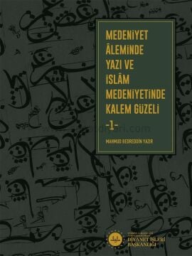 Mahmut Bedrettin Yazır Medeniyet Aleminde Yazı ve İslam Medeniyetinde Kalem Güzeli 1-2 TDV