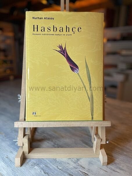 Nurhan Atasoy Hasbahçe -Osmanlı Kültüründe Bahçe ve Çiçek
