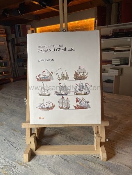 KÜREKLİ VE YELKENLİ OSMANLI GEMİLERİ - İDRİS BOSTAN