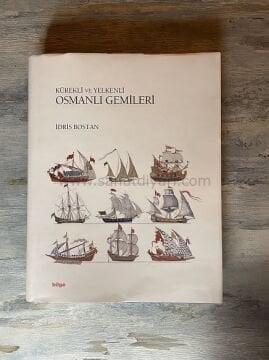 KÜREKLİ VE YELKENLİ OSMANLI GEMİLERİ - İDRİS BOSTAN