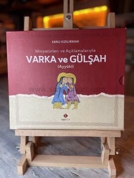 EBRU KIZILIRMAK-MİNYATÜRLERİ VE AÇIKLAMALARIYLA VARKA VE GÜLŞAH (AYYÜKİ)