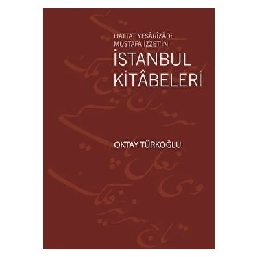 Hattat Yesarizade Mustafa İzzet’in İstanbul Kitabeleri