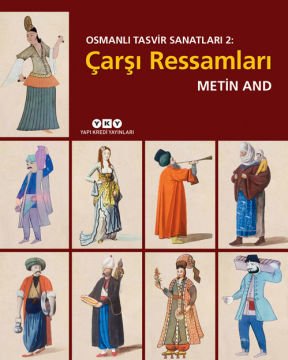 Osmanlı Tasvir Sanatları 2 : Çarşı Ressamları - METİN AND