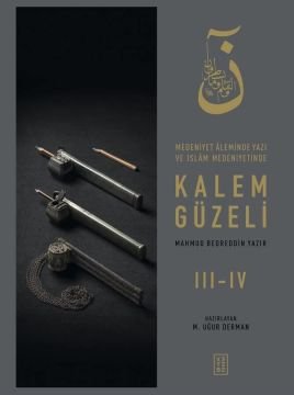 Mahmut Bedrettin Yazır Medeniyet Aleminde Yazı ve İslam Medeniyetinde Kalem Güzeli 1-2-3-4 HAZIRLAYAN M. UĞUR DERMAN