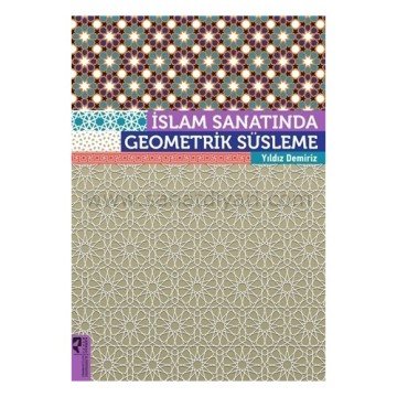 İslam Sanatında Geometrik Süsleme - Yıldız Demiriz
