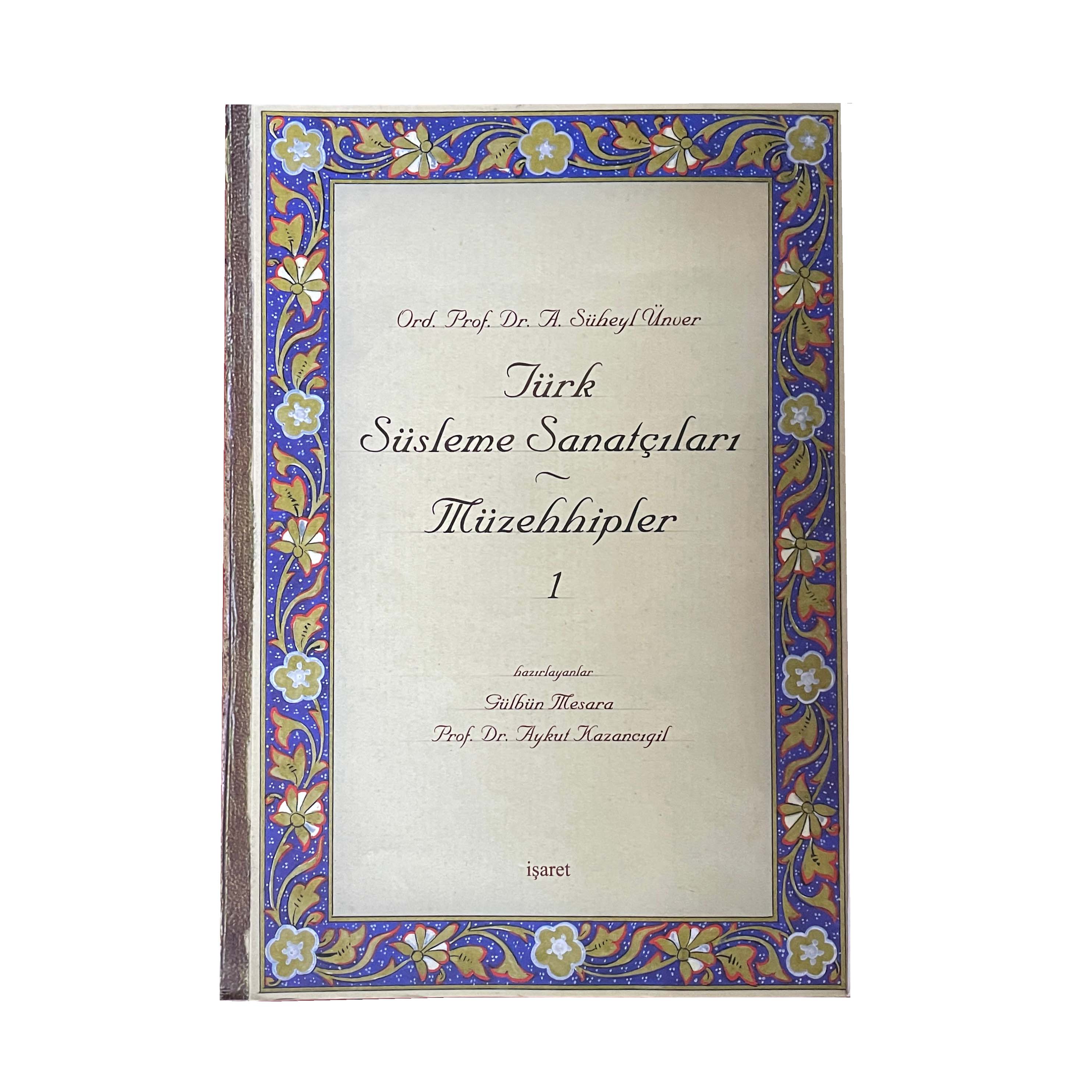 A. Süheyl Ünver Türk Süsleme Sanatçıları / Müzehhipler 1