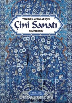 Yeni Başlayanlar İçin ÇİNİ SANATI - SEVİM ERSOY